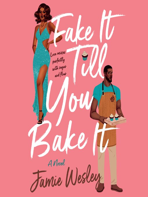 Title details for Fake It Till You Bake It by Jamie Wesley - Available